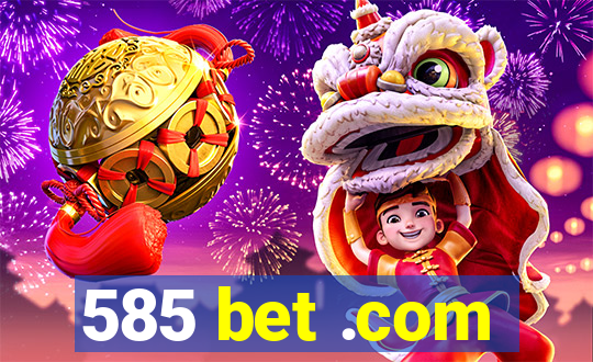 585 bet .com